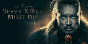 ดูหนังใหม่ THE LAST KINGDOM SEVEN KINGS MUST DIE 2023